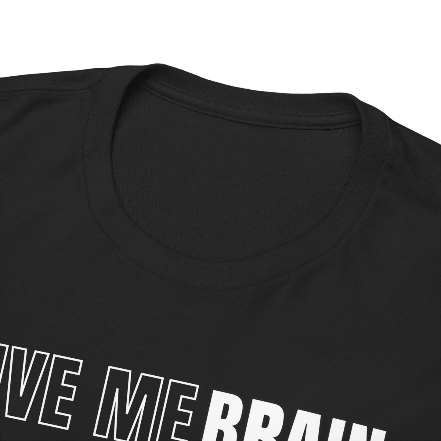 Give me BRAIN unisex T-shirt