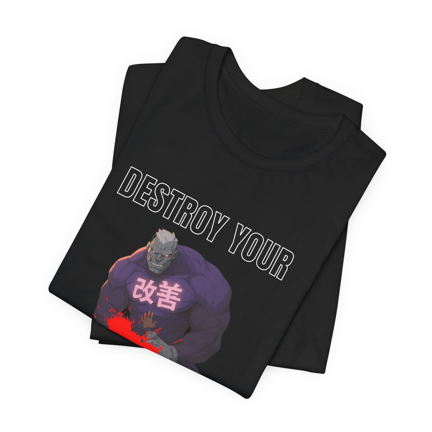 Destroy Your Weaker Self - T-Shirt Unisex