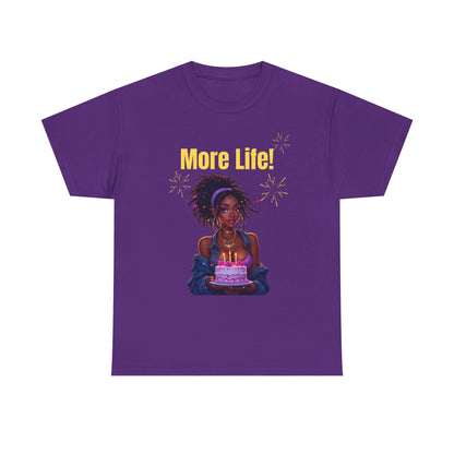 More Life! Unisex Heavy Cotton Tee - Birthday Celebration Shirt