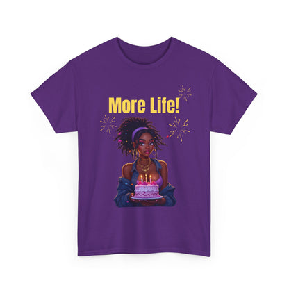 More Life! Unisex Heavy Cotton Tee - Birthday Celebration Shirt