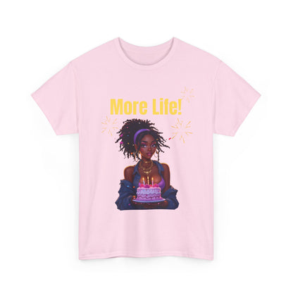 More Life! Unisex Heavy Cotton Tee - Birthday Celebration Shirt