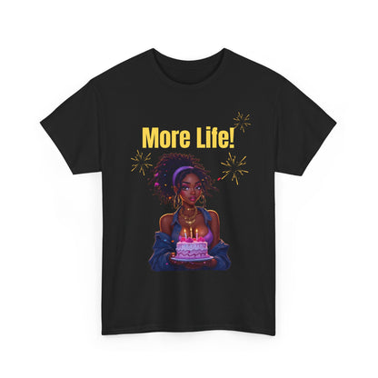 More Life! Unisex Heavy Cotton Tee - Birthday Celebration Shirt